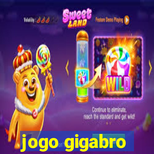 jogo gigabro